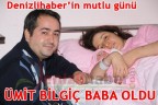 ÜMİT BİLGİÇ BABA OLDU