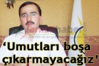 “Umutları boşa çıkarmayacağız”