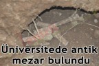Üniversitede antik mezar bulundu