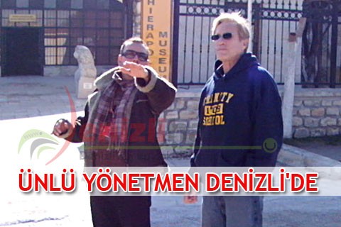 ÜNLÜ YÖNETMEN DENİZLİ’DE