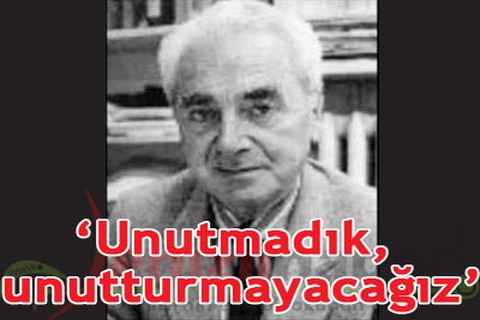 “Unutmadık, unutturmayacağız”