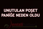 UNUTULAN POŞET PANİĞE NEDEN OLDU