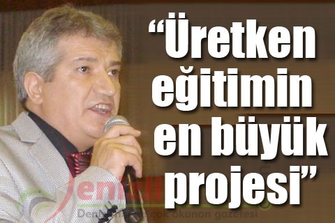 “Üretken eğitimin en büyük projesi”