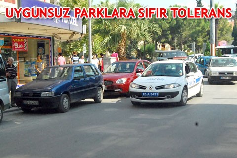 UYGUNSUZ PARKLARA SIFIR TOLERANS