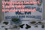 Uyuşturucu tacirleri, 5 aylık takip sonunda yakalandı