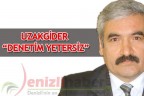 UZAKGİDER “DENETİM YETERSİZ”