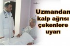 Uzmandan kalp ağrısı çekenlere uyarı