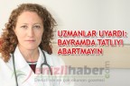 UZMANLAR UYARDI: BAYRAMDA TATLIYI ABARTMAYIN