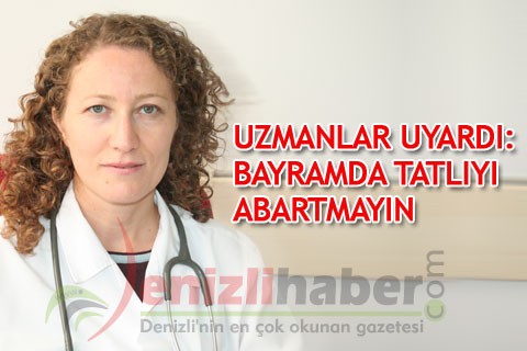 UZMANLAR UYARDI: BAYRAMDA TATLIYI ABARTMAYIN