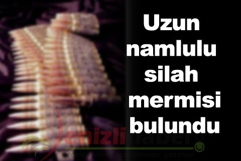 Uzun namlulu silah mermisi bulundu