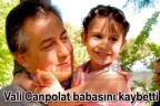 Vali Canpolat babasını kaybetti