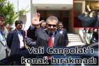 Vali Canpolat’ı konak bırakmadı