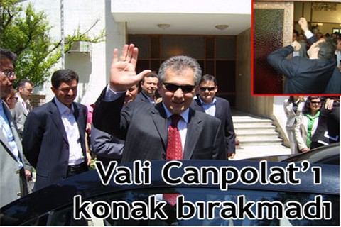 Vali Canpolat’ı konak bırakmadı