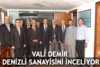 VALİ DEMİR DENİZLİ SANAYİSİNİ İNCELİYOR