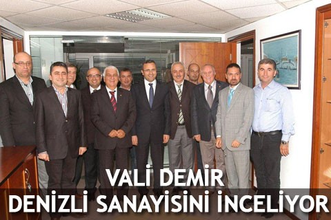 VALİ DEMİR DENİZLİ SANAYİSİNİ İNCELİYOR
