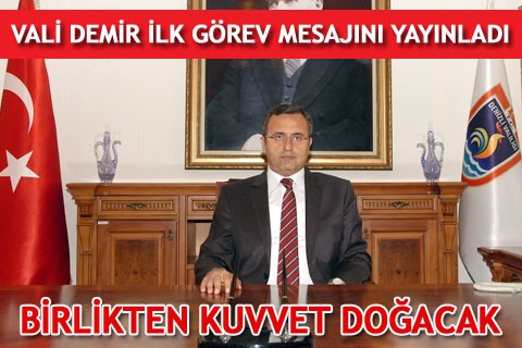 VALİ DEMİR İLK GÖREV MESAJINI YAYINLADI