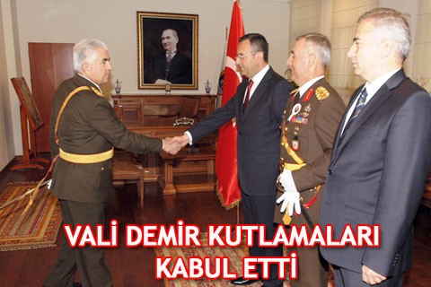 VALİ DEMİR KUTLAMALARI KABUL ETTİ