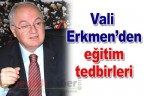 Vali Erkmen’den eğitim tedbirleri
