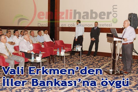 Vali Erkmen’den İller Bankası’na övgü