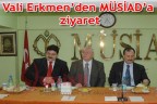 Vali Erkmen’den MÜSİAD’a ziyaret