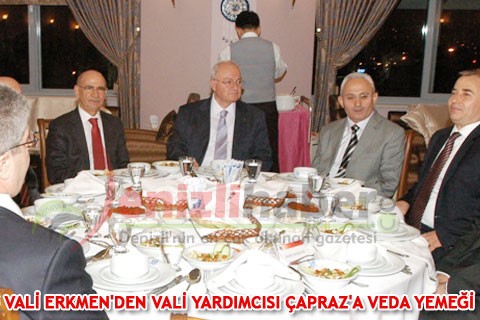 VALİ ERKMEN’DEN VALİ YARDIMCISI ÇAPRAZ’A VEDA YEMEĞİ