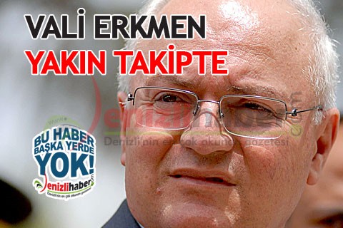 VALİ YAKIN TAKİPTE