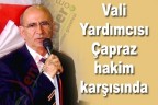 Vali Yardımcısı Çapraz hakim karşısında