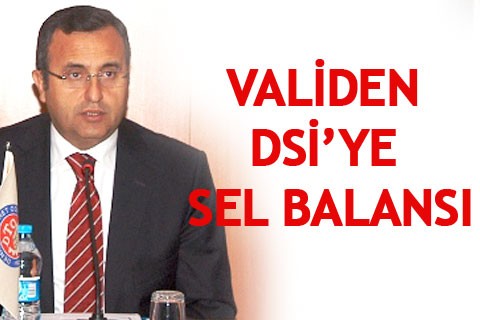VALİDEN DSİ’YE SEL BALANSI