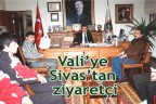 Vali’ye Sivas’tan ziyaretçi