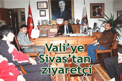 Vali’ye Sivas’tan ziyaretçi