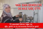 VAN’ DAN DENİZLİ’YE 30 AİLE GÖÇ ETTİ