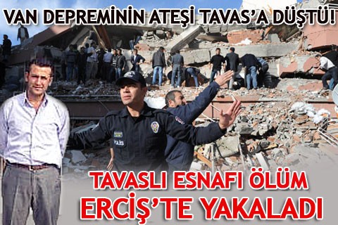 VAN DEPREMİNİN ATEŞİ TAVAS’A DÜŞTÜ!