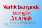 Varlık barışında son gün 31 Aralık