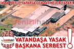 VATANDAŞA YASAK BAŞKANA SERBEST!