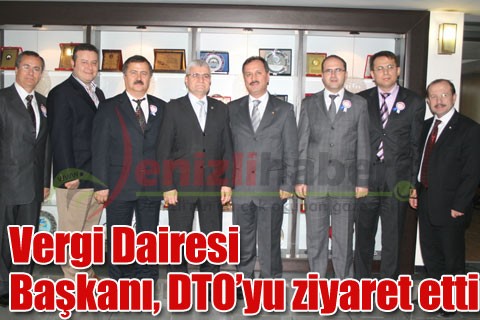 Vergi Dairesi Başkanı, DTO’yu ziyaret etti