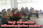 Vergi dairesinden muhasebecilerine seminer