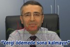 “Vergi ödemede sona kalmayın”