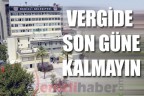 VERGİDE SON GÜNE KALMAYIN