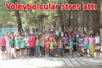 Voleybolcular stres attı