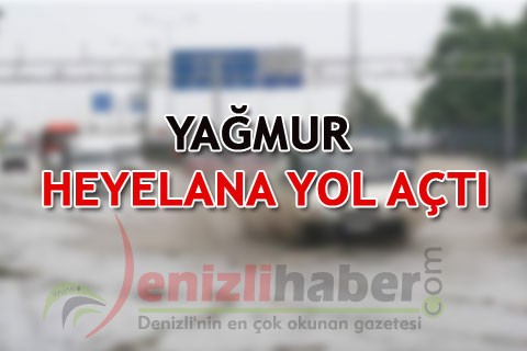 YAĞMUR HEYELANA YOL AÇTI