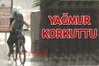 YAĞMUR KORKUTTU