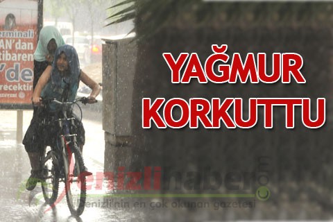 YAĞMUR KORKUTTU