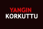 YANGIN KORKUTTU