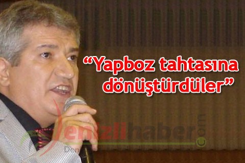 “Yapboz tahtasına dönüştürdüler”