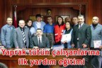 Yaprak tütün çalışanlarına ilk yardım eğitimi