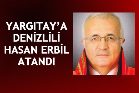YARGITAY’A DENİZLİLİ ERBİL ATANDI