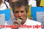 Yarımağan’ı istifaya çağırdı