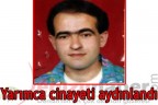 Yarımca cinayeti aydınlandı