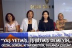 “YAŞ YETMİŞ, İŞ BİTMİŞ DEMEYİN, GEZİN, GÖRÜN, KİTAP OKUYUN, BULMACA ÇÖZÜN”