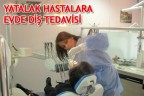 YATALAK HASTALARA EVDE DİŞ TEDAVİSİ